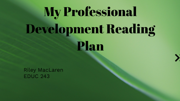 Professional Development Reading Plan by Riley MacLaren on Prezi