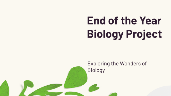 End of the Year Biology Project by Victoria Garcia on Prezi