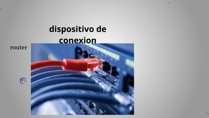 dispositivos de conexion by luis jamell ramos morales on Prezi