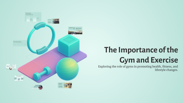 The Importance of the Gym and Exercise by KEVIN MARTÍNEZ on Prezi