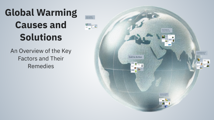 Global Warming Causes and Solutions by Gulsanam Sobirova on Prezi