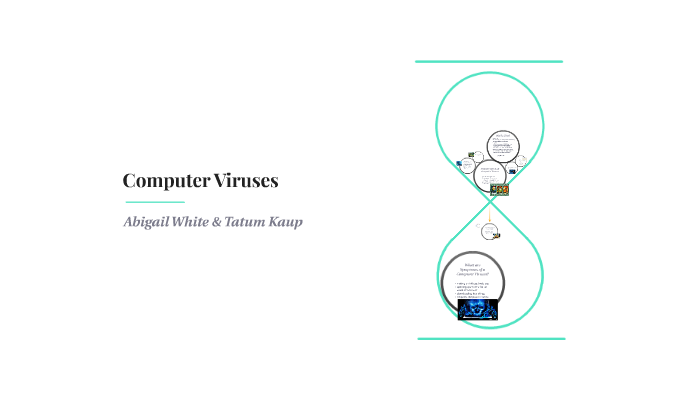 Computer Viruses by Abigail White on Prezi