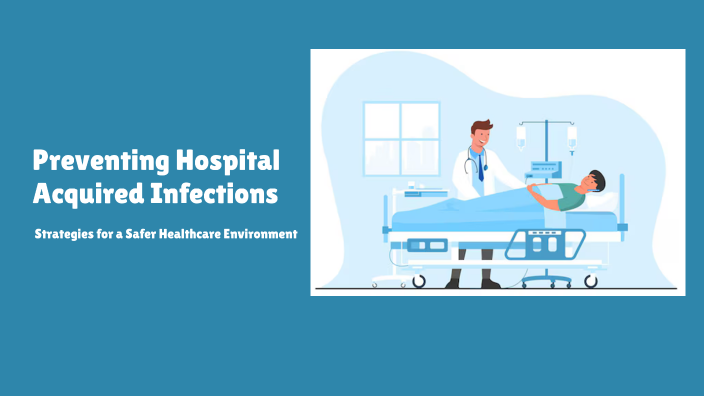 Preventing Hospital Acquired Infections By Joshua Davidson On Prezi Preventing Hospital Acquired Infections By Joshua Davidson On Prezi