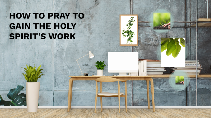 How to Pray to Gain the Holy Spirit's work by Yu Tian on Prezi