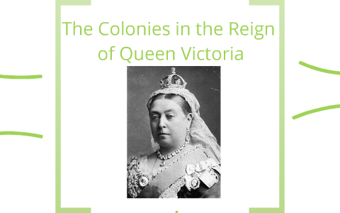 The Colonies in the Reign of Queen Victoria by Natalie Cumming on Prezi