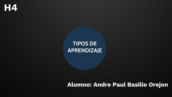 Tipos de aprendizaje by ANDRE PAUL BASILIO OREJON on Prezi
