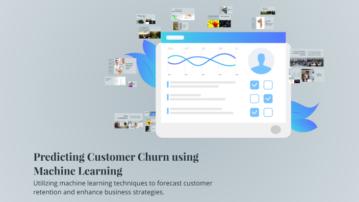 Predicting Customer Churn using Machine Learning by Mahi patel on Prezi