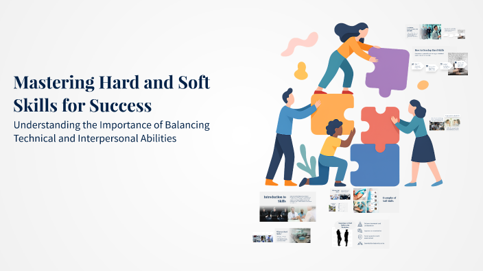 Mastering Hard and Soft Skills for Success by Kinley Soiney on Prezi