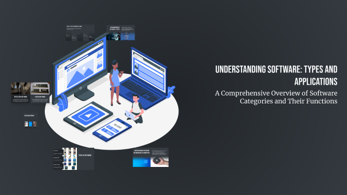 Understanding Software: Types and Applications by raju b on Prezi
