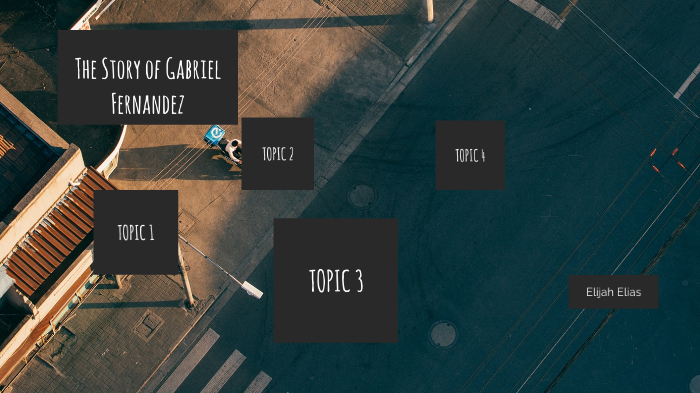 The Tragic Story Of Gabriel Fernandez By Elijah Elias On Prezi Next