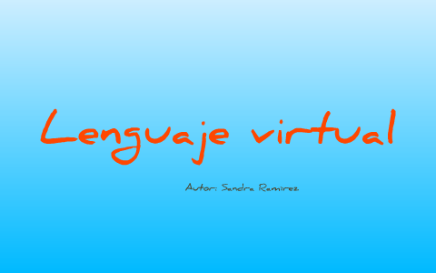 Lenguaje Virtual by Sandra Ramírez