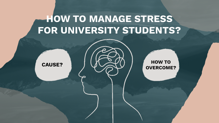 How to manage stress for university students by Aireen Wardina on Prezi