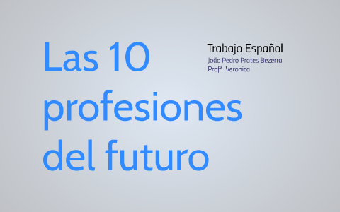 Las 10 profesiones del futuro by João Prates Prates Bezerra on Prezi