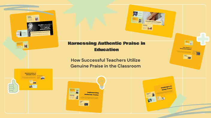 Harnessing Authentic Praise in Education by Bianka Miranda on Prezi