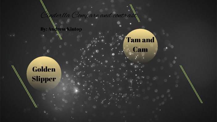 Compare and contrast: Cinderella by Andrew Kintop on Prezi