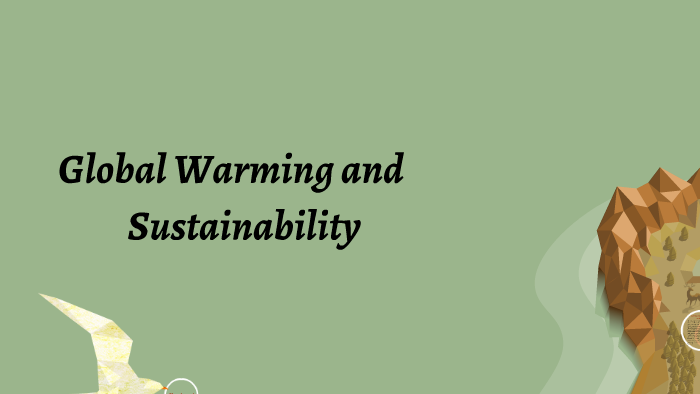 Global Warming/Sustainability by Anna Sandstrum on Prezi