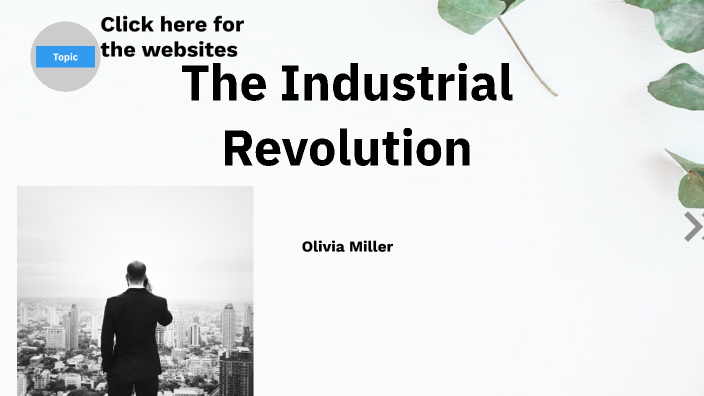 The Industrial Revolution by Olivia Miller on Prezi