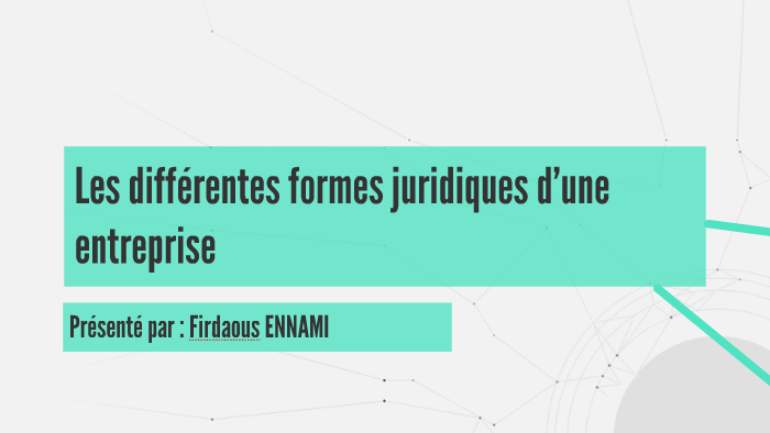 Les Différentes Formes Juridiques D’une Entreprise By Lamlih Imad On Prezi