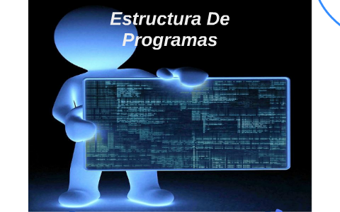 Estructura De Programas by Genesis Rodriguez on Prezi