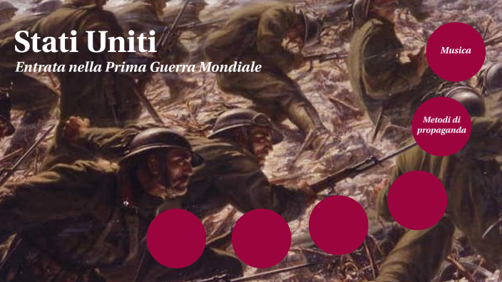 Entrata In Guerra Stati Uniti Prima Guerra Mondiale Entrata in guerra degli Stati Uniti by Valentina Petrucci on Prezi