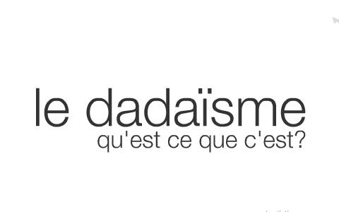 dadaïsme (en français) by Rory Gilchrist on Prezi