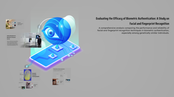 Evaluating the Efficacy of Biometric Authentication: A Study on Facial ...