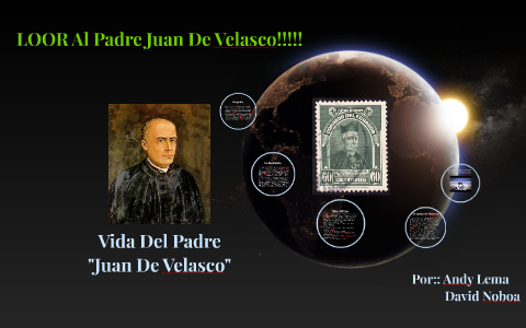 Vida Del Padre Juan de Velasco by Andy Lema on Prezi Next