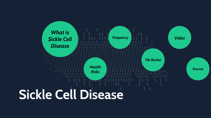 Sickle Cell Disease by Grant Coblentz on Prezi