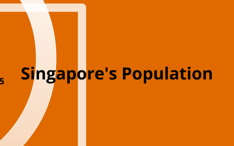 Singapore Population Policy by sterling ducharme on Prezi