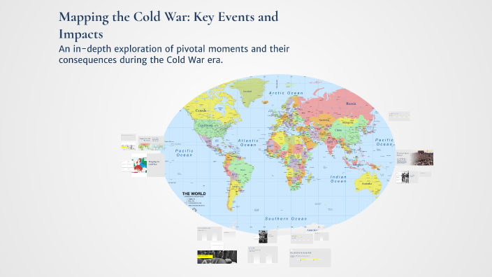 Mapping the Cold War: Key Events and Impacts by Tylazia Dennison on Prezi