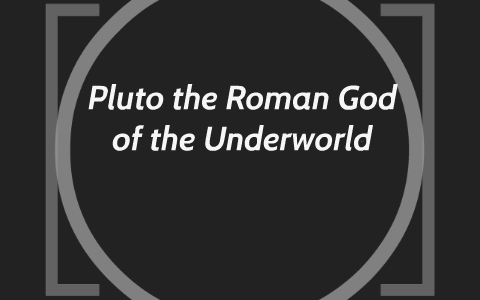 Pluto the Roman God of the Underworld by Glenn Cribbs on Prezi