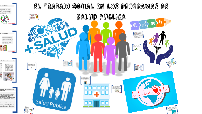 EL TRABAJO SOCIAL EN LOS PROGRAMAS DE SALUD PÚBLICA by Hector Zain on Prezi