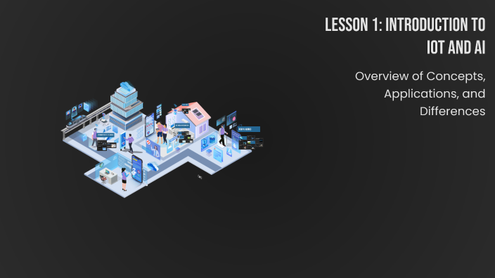 Lesson 1: Introduction to IoT and AI by Shailendra Singh on Prezi