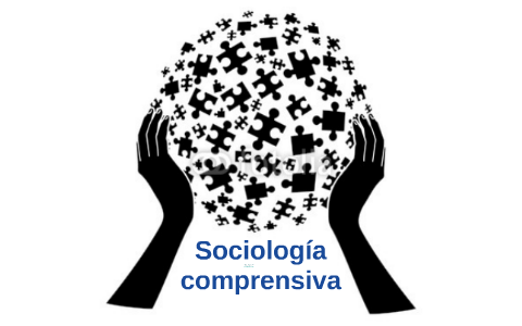 Sociología comprensiva by karina valdes Arriaga on Prezi