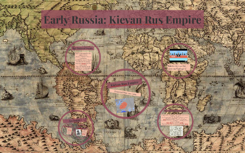 Early Russia: Kievan Rus Empire by Maddie Schuster