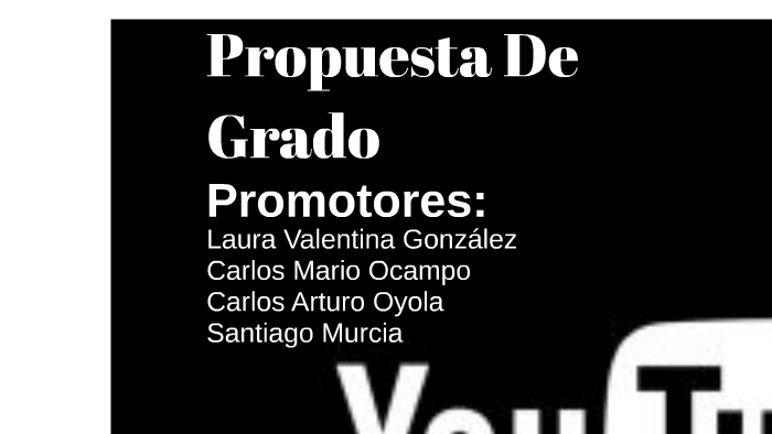 Propuesta De Grado by Laura Gonzalez on Prezi
