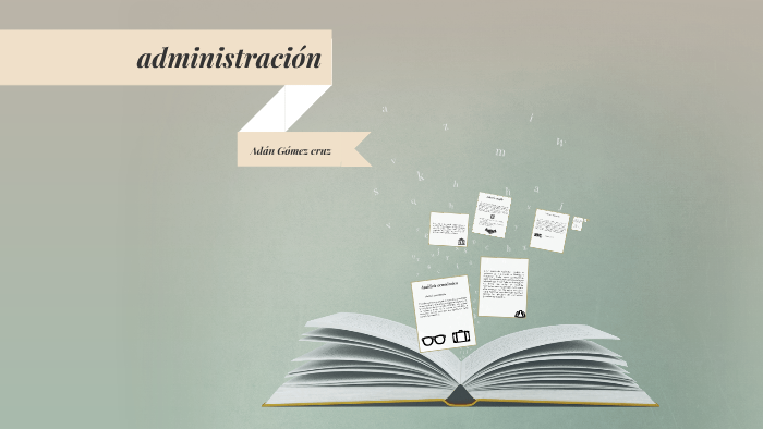 administración by adan gomez cruz on Prezi