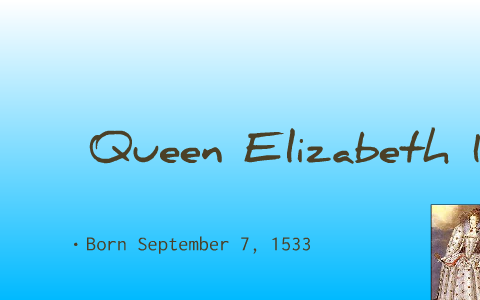 Queen Elizabeth 1 by Chase Ruppert on Prezi
