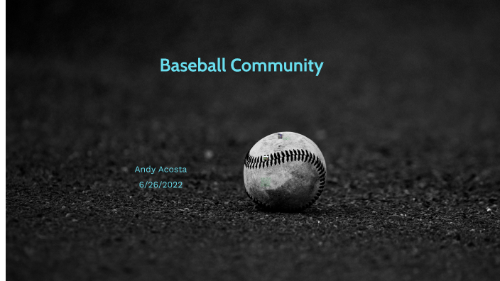 Baseball Community by Andy Acosta on Prezi