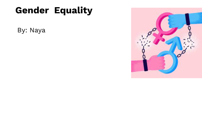 gender equality by naya raashdeh on Prezi
