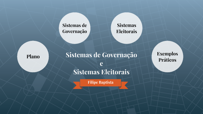 Sistemas de Governação e Sistemas Eleitorais by Filipe Baptista on Prezi