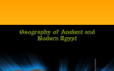 Geography of Ancient egypt and Modern Egypt by Amy Withers on Prezi