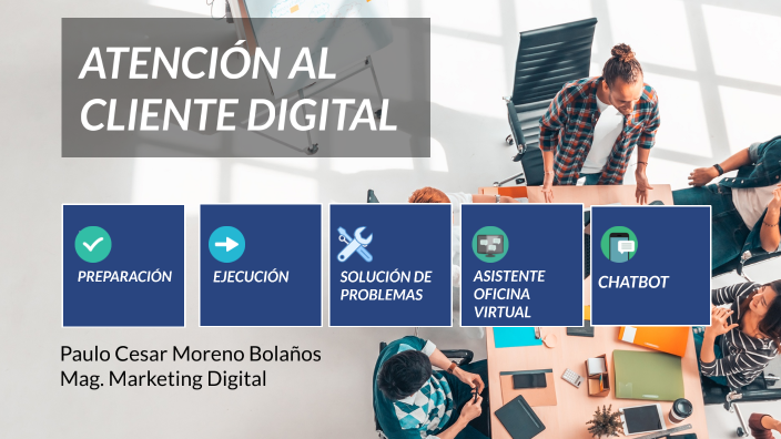 ATENCIÓN AL CLIENTE - DIGITAL by Paulo Cesar Moreno on Prezi