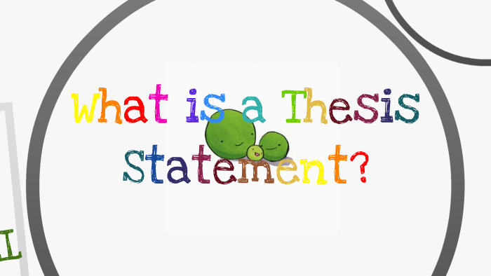 What is Thesis Statement? by Tanya McLain on Prezi