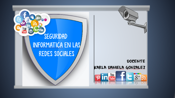 SEGURIDAD INFORMATICA EN LAS REDES SOCIALES by Daniela Gonzalez on Prezi