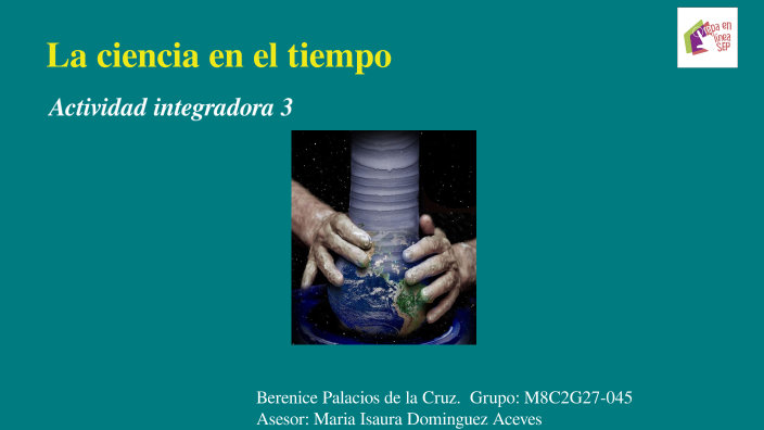La ciencia en el tiempo by Berenice Palacios de la Cruz on Prezi