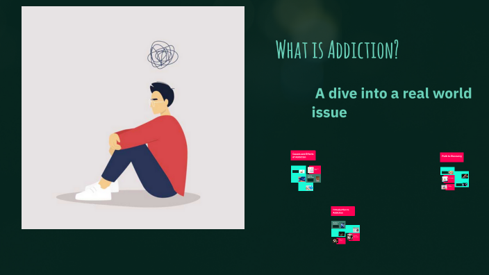Understanding Addiction by Patrick Lujan on Prezi