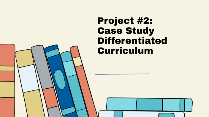 Project #2: Case Study Differentiated Curriculum by Adam Steffenson on ...