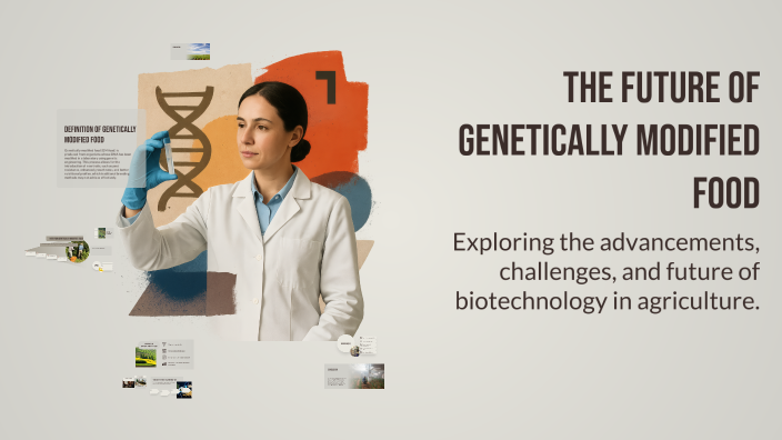 The Future of Genetically Modified Food by Saanvi Warang on Prezi