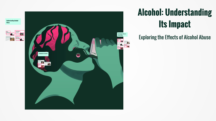 The Impact of Alcohol Abuse by on Prezi